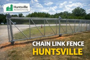 Chain Link Fence Huntsville, AL | Local Experts Since Day One
